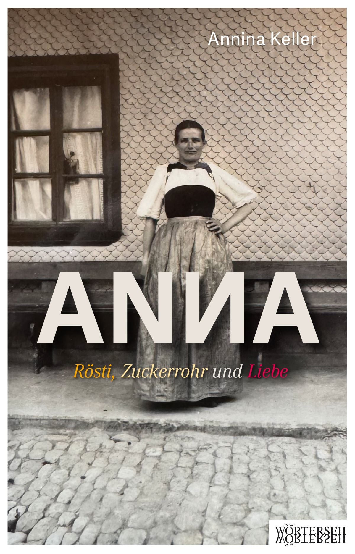 Buch ANNA Rösti, Zuckerrohr und Liebe, Annina Keller